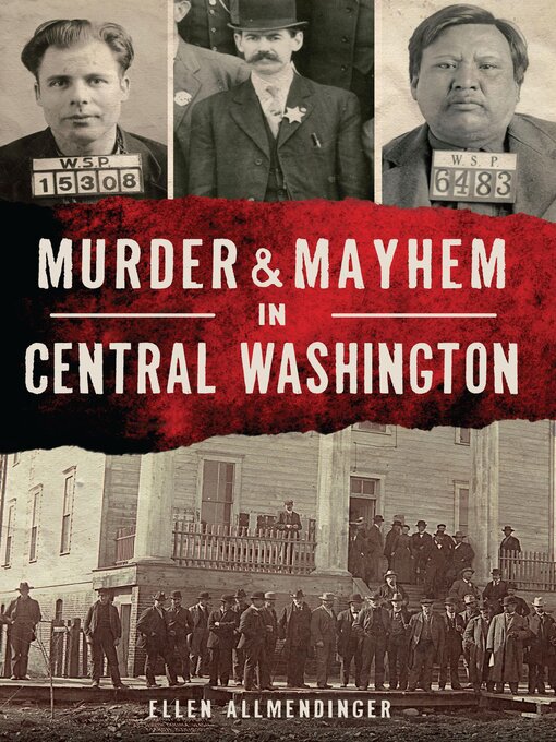 Title details for Murder & Mayhem in Central Washington by Ellen Allmendinger - Available